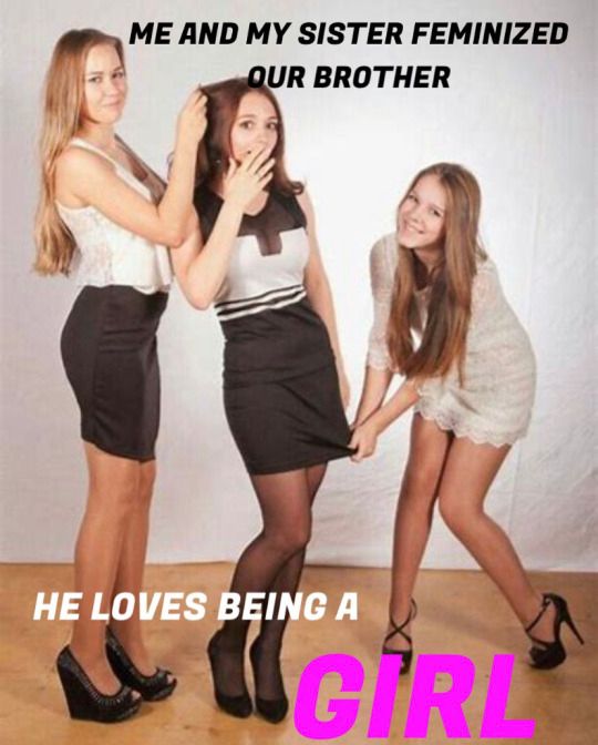 Me And My Sister Feminized Our Brother He Loves Being A Girl